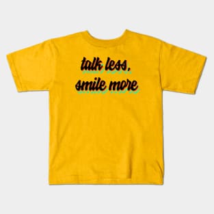 talk less, smile more Kids T-Shirt